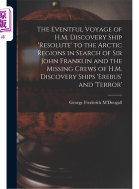 海外直订The Eventful Voyage of H.M. Discovery Ship 'resolute' to the Arctic Regions in S 英国皇家海军“决心”号探索