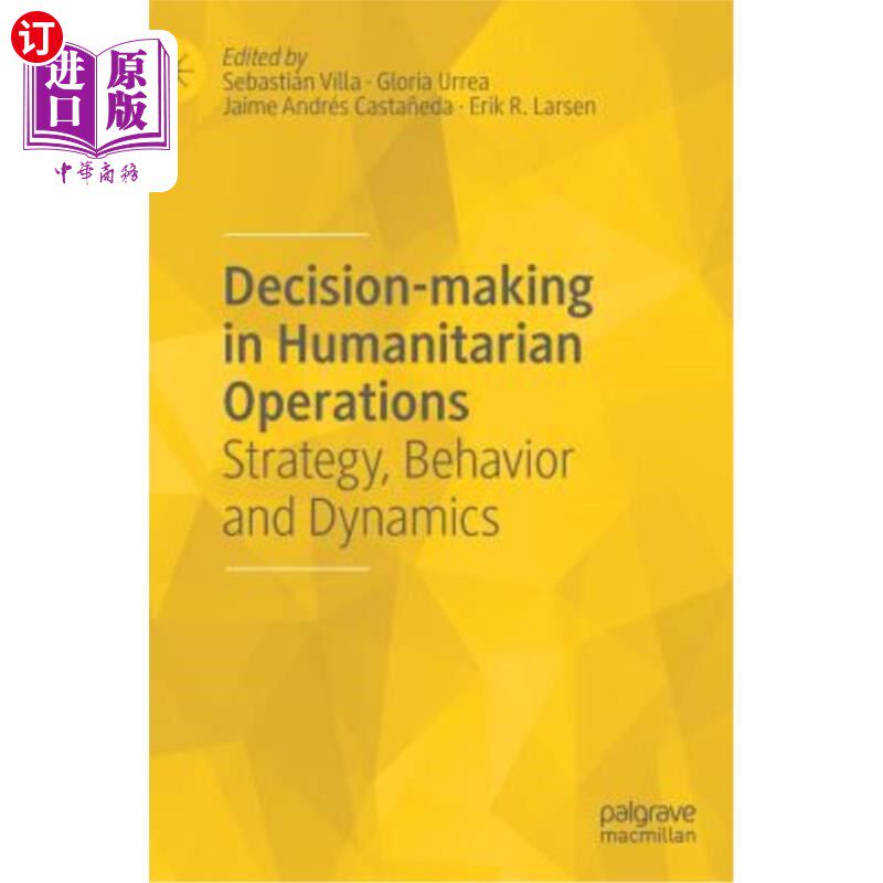 海外直订Decision-Making in Humanitarian Operations: Strategy, Behavior and Dynamics 人道主义行动中的决策:战略、行为