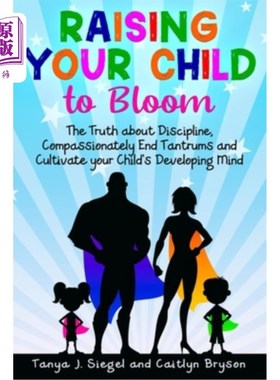 海外直订Raising Your Child to Bloom: The Truth about Discipline, Compassionately End Tan 培养你的孩子开花:关于纪律