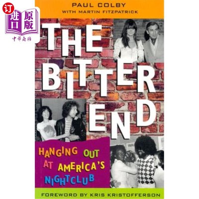 海外直订The Bitter End: Hanging Out at America's Nightclub 痛苦的结局：在美国的夜总会闲逛