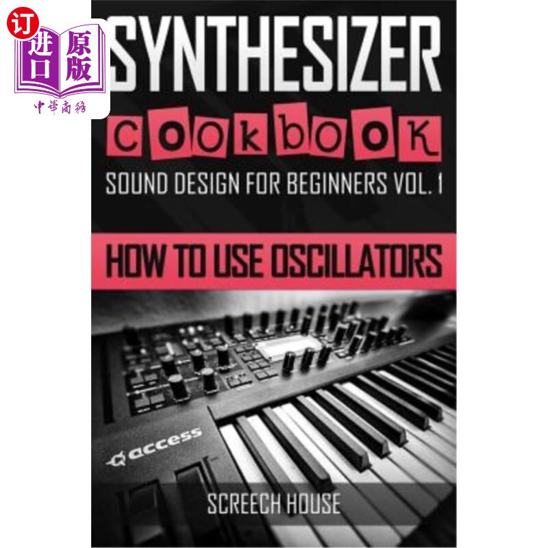 海外直订Synthesizer Cookbook: How to Use Oscillators 合成器食谱：如何使用振荡器