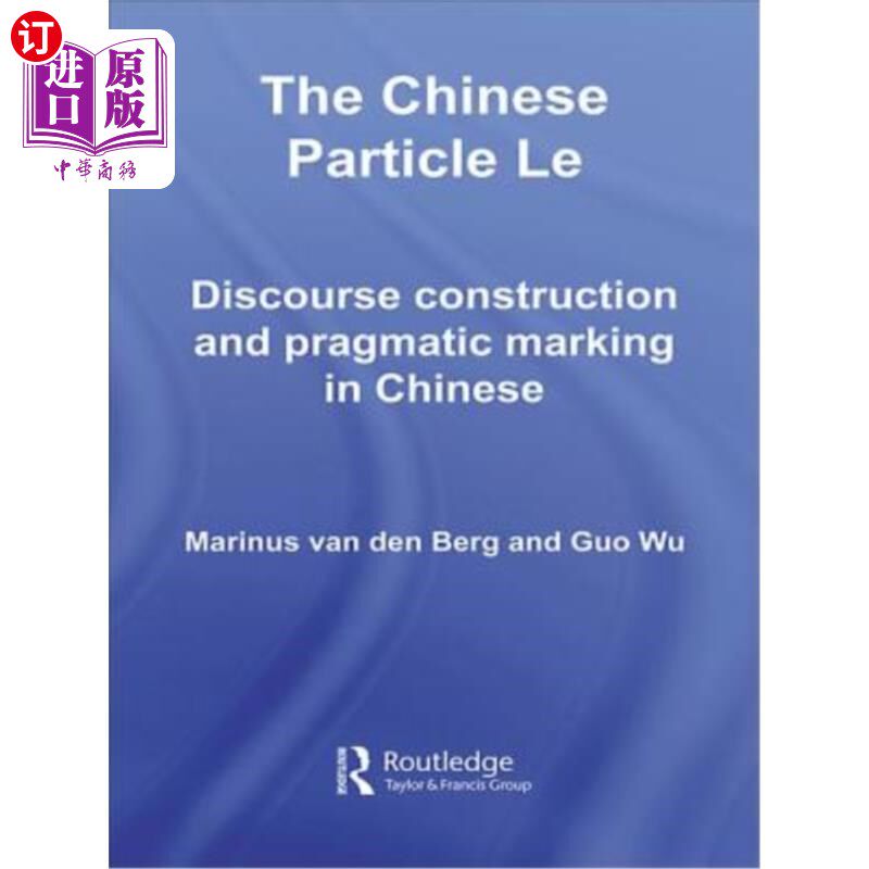 海外直订The Chinese Particle Le: Discourse Construction and Pragmatic Marking in Chinese 汉语助词Le：汉语的语篇结构
