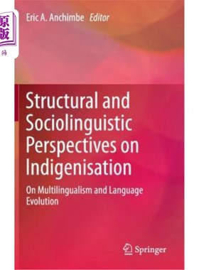 海外直订Structural and Sociolinguistic Perspectives on Indigenisation: On Multilingualis 从结构和社会语言学角度看本