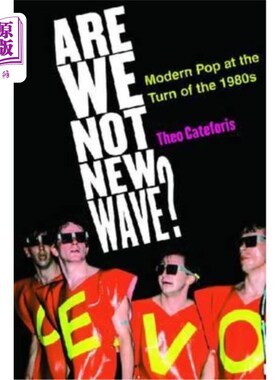 海外直订Are We Not New Wave?: Modern Pop at the Turn of the 1980s 我们不是新浪潮吗？20世纪80年代初的现代流行音乐