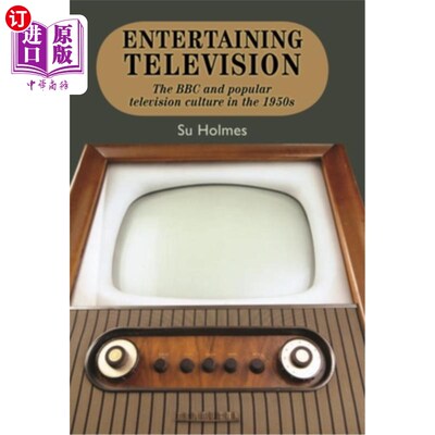 海外直订Entertaining Television: The BBC and Popular Television Culture in the 1950s 娱乐电视:20世纪50年代的BBC和流