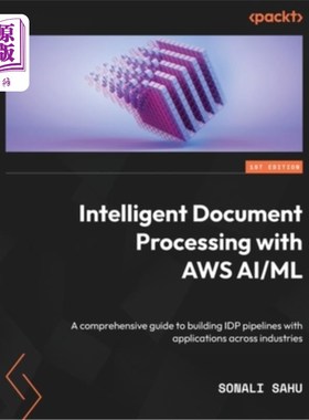海外直订Intelligent Document Processing with AWS AI/ML: A comprehensive guide to buildin 使用AWS AI/M