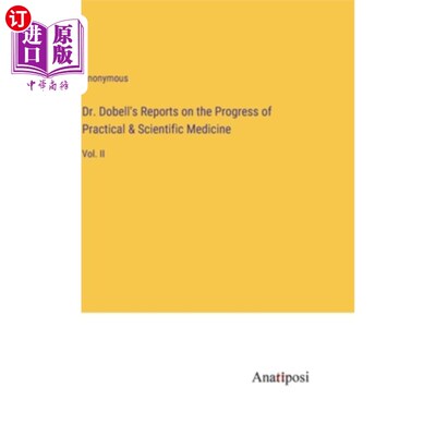 海外直订Dr. Dobell's Reports on the Progress of Practical & Scientific Medicine: Vol. II 多贝尔博士关于实用和科学医