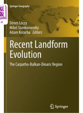 海外直订Recent Landform Evolution: The Carpatho-Balkan-Dinaric Region 最近地貌演变:喀尔巴阡-巴尔干-第那勒地区