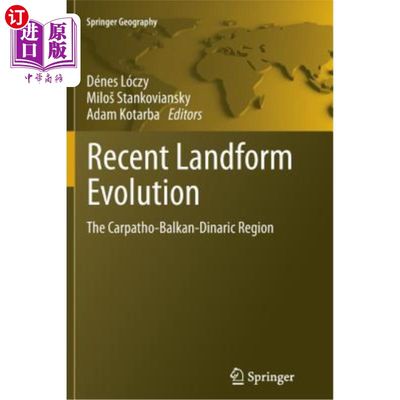 海外直订Recent Landform Evolution: The Carpatho-Balkan-Dinaric Region 最近地貌演变:喀尔巴阡-巴尔干-第那勒地区