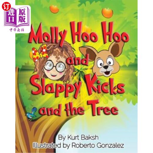 海外直订Molly Hoo Hoo and Slappy Kicks and the Tree. Molly Hoo-Hoo和Slappy Kicks还有树。