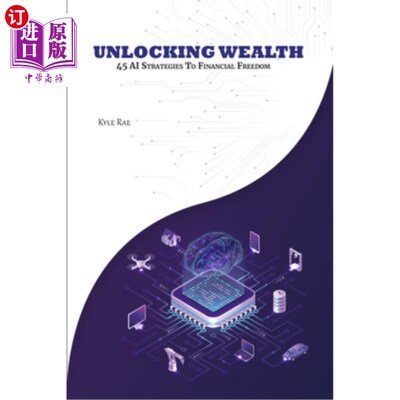 海外直订UNLOCKING WEALTH 45 AI Strategies to Financial Freedom 解锁财富，实现财务自由的45个人工智能策略