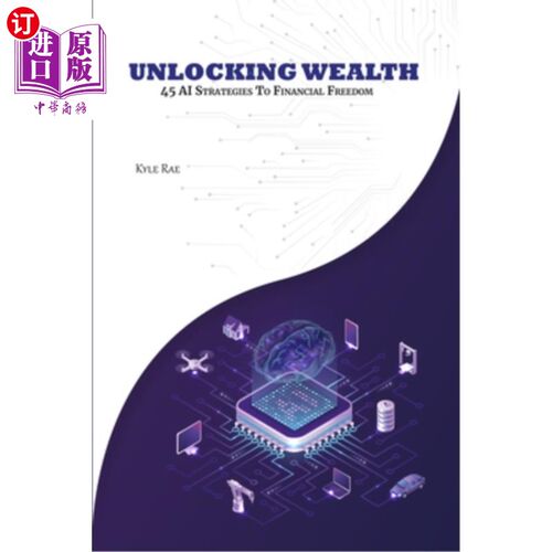 海外直订UNLOCKING WEALTH 45 AI Strategies to Financial Freedom 解锁财富，实现财务自由的45个人工智能策略
