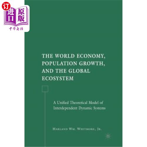 海外直订The World Economy, Population Growth, and the Global Ecosystem: A Unified Theore 世界经济、人口增长和全球生
