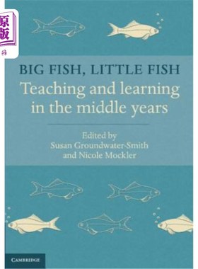 海外直订Big Fish, Little Fish: Teaching and Learning in the Middle Years 大鱼，小鱼：中学教与学