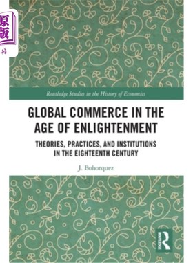 海外直订Global Commerce in the Age of Enlightenment: Theories, Practices, and Institutio 启蒙时代的全球商业：18世纪