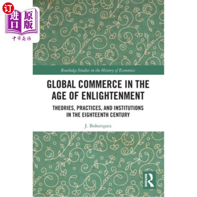 海外直订Global Commerce in the Age of Enlightenment: Theories, Practices, and Institutio 启蒙时代的全球商业：18世纪