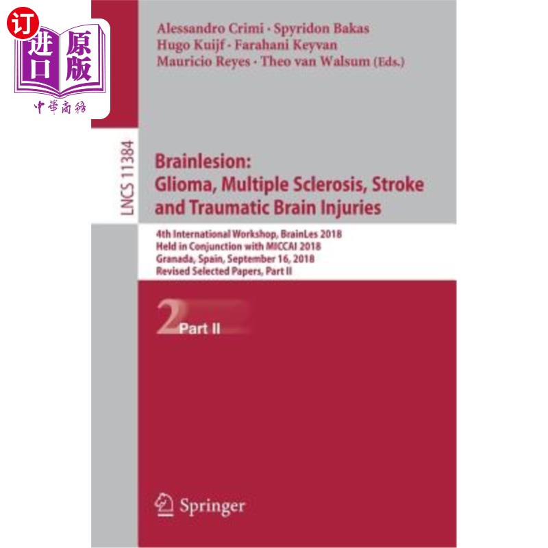 海外直订Brainlesion: Glioma, Multiple Sclerosis, Stroke and Traumatic Brain Injuries: 4t 脑损伤：胶质瘤、多发性硬化 书籍/杂志/报纸 原版其它 原图主图