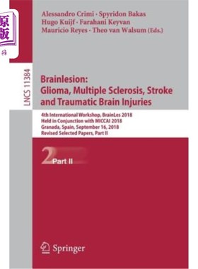 海外直订Brainlesion: Glioma, Multiple Sclerosis, Stroke and Traumatic Brain Injuries: 4t 脑损伤：胶质瘤、多发性硬化
