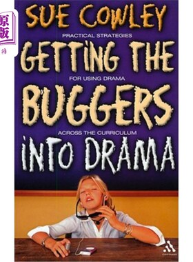 海外直订Getting the Buggers Into Drama: A Practical Guide to Teaching Drama 把虫子带入戏剧:戏剧教学的实用指南