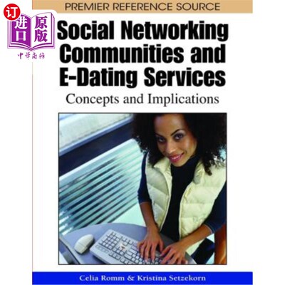 海外直订Social Networking Communities and E-Dating Services: Concepts and Implications 社交社区和电子约会服务：