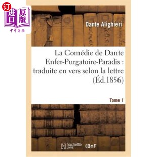 海外直订法语 La Comédie de Dante Enfer-Purgatoire-Paradis: Traduite En Vers Selon La Lettre T 但丁的喜剧地狱-炼狱-