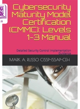 海外直订Cybersecurity Maturity Model Certification (CMMC): Levels 1-3 Manual: Detailed S 安全成熟度模型认证（CM