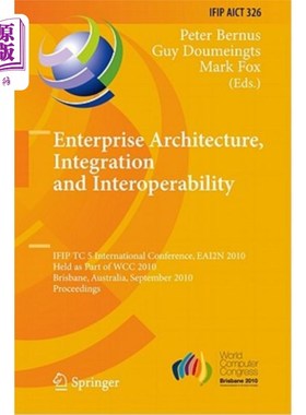 海外直订Enterprise Architecture, Integration and Interoperability 企业架构、集成和互操作性