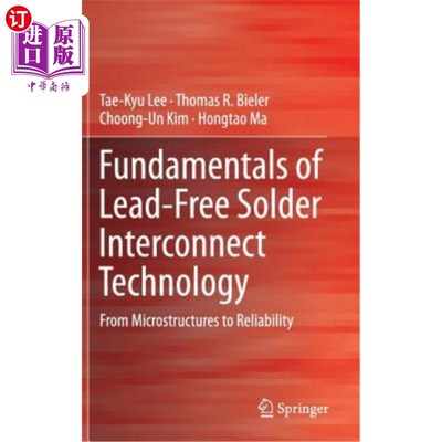 海外直订Fundamentals of Lead-Free Solder Interconnect Technology: From Microstructures t 无铅焊料互连技术基础：从微