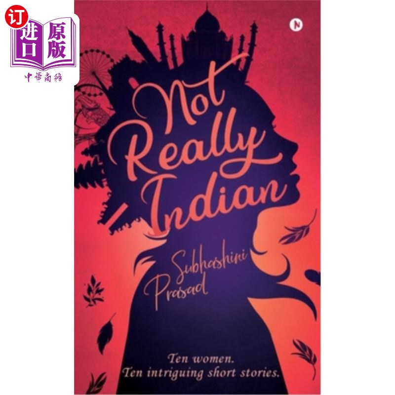 海外直订Not Really Indian: Ten women. Ten intriguing short stories. 不完全是印度人:十个女人。十个有趣的短篇故事。