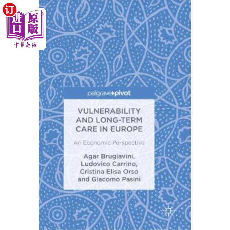 海外直订Vulnerability and Long-Term Care in Europe: An Economic Perspective 欧洲的脆弱性和长期护理：经济视角