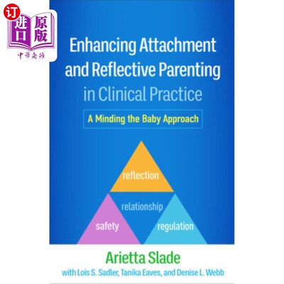 海外直订Enhancing Attachment and Reflective Parenting in Clinical Practice: A Minding th 在临床实践中加强依恋和反思