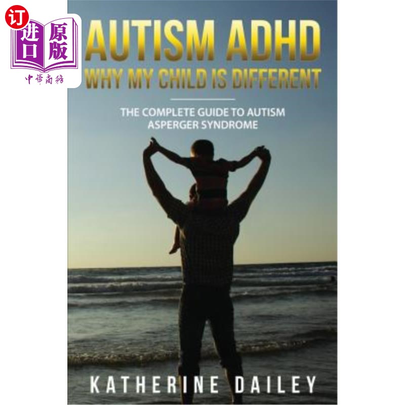 海外直订Autism ADHD Why My Child Is Different: The Complete Guide To Autism Asperger Syn 自闭症ADHD为什么我的孩子与
