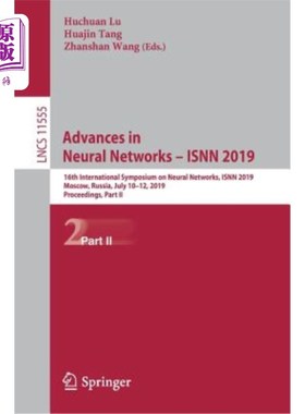 海外直订Advances in Neural Networks - Isnn 2019: 16th International Symposium on Neural  神经的进展——Isnn 2