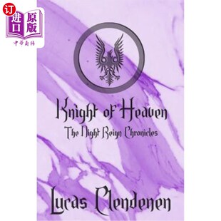 海外直订Knight of Heaven: The Night Reign Chronicles 《天堂骑士：夜间统治编年史》