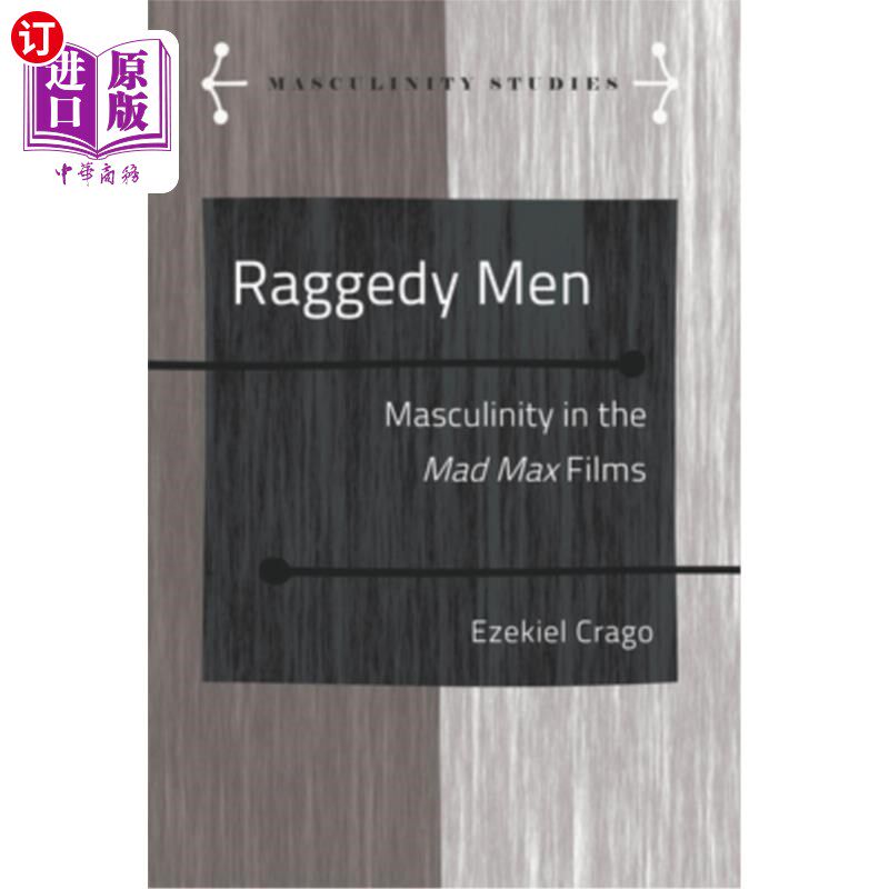 海外直订Raggedy Men; Masculinity in the Mad Max Films 褴褛的男人;《疯狂的麦克斯》电影中的男子气概
