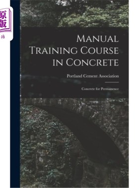 海外直订Manual Training Course in Concrete: Concrete for Permanence 混凝土手工训练课程:永久混凝土