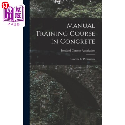 海外直订Manual Training Course in Concrete: Concrete for Permanence 混凝土手工训练课程:永久混凝土