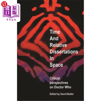 海外直订Time and Relative Dissertations in Space: Critical Perspectives on Doctor Who 空间中的时间与相关论述:神秘博
