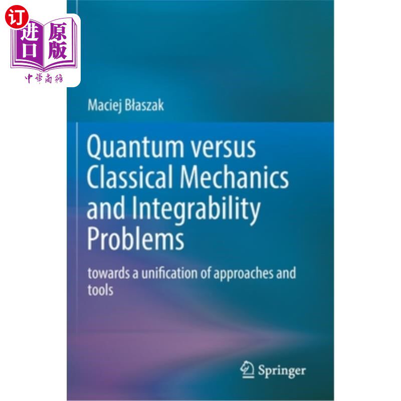 海外直订Quantum Versus Classical Mechanics and Integrability Problems: Towards a Unifica 量子力学与经典力学及可积性