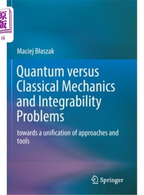 海外直订Quantum Versus Classical Mechanics and Integrability Problems: Towards a Unifica 量子力学与经典力学及可积性