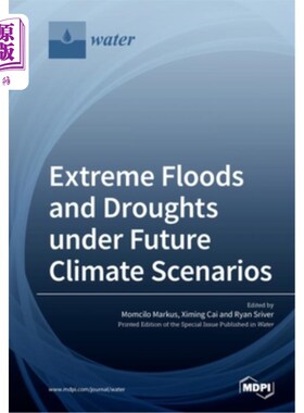 海外直订Extreme Floods and Droughts under Future Climate Scenarios 未来气候情景下的极端洪涝和干旱