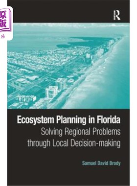 海外直订Ecosystem Planning in Florida: Solving Regional Problems Through Local Decision- 佛罗里达州的生态系统规划: