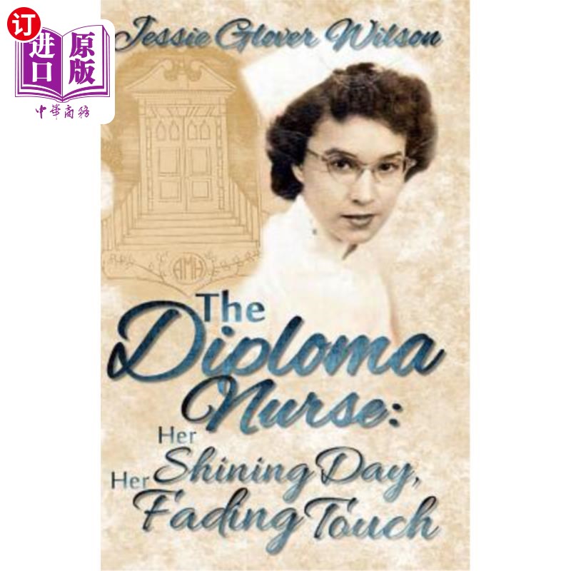海外直订医药图书The Diploma Nurse: Her Shining Day, Her Fading Touch 文凭护士:她闪耀的日子，她褪色的触摸