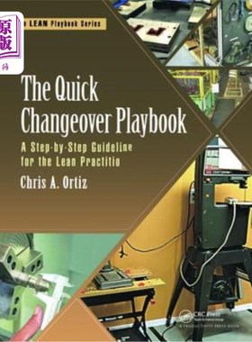 海外直订The Quick Changeover Playbook: A Step-By-Step Guideline for the Lean Practitione 快速转换剧本:精益实践者的