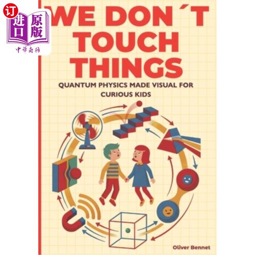 海外直订We Don't Touch Things: Quantum Physics Made Visual for Curious Kids Ages 9-12 我们不碰东西：为9-12岁好奇的