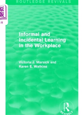 海外直订Informal and Incidental Learning in the Workplac... 工作场所的非正式学习和偶然学习(劳特利奇复兴)