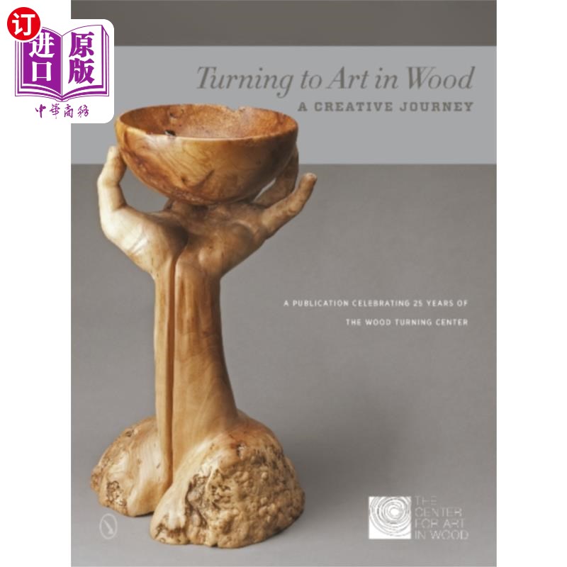 海外直订Turning to Art in Wood: A Creative Journey 转向艺术在木材:一个创造性的旅程