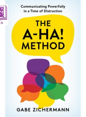 海外直订The A-Ha! Method: Communicating Powerfully in a Time of Distraction 啊哈!方法:在分心的时候进行强有力的沟通