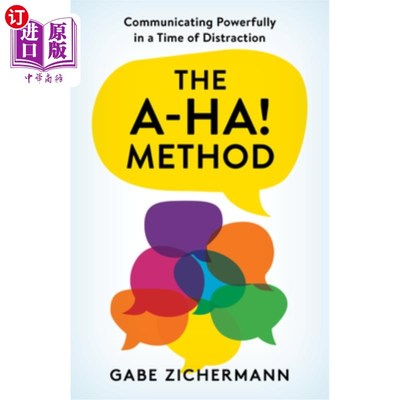 海外直订The A-Ha! Method: Communicating Powerfully in a Time of Distraction 啊哈!方法:在分心的时候进行强有力的沟通