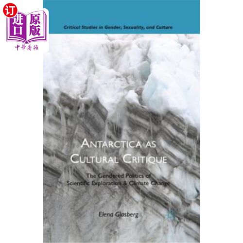 海外直订Antarctica as Cultural Critique: The Gendered Politics of Scientific Exploration 作为文化批判的南极洲：科学